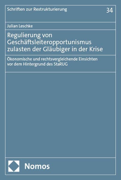 Regulierung von Geschäftsleiteropportunismus zulasten der Gläubiger in der Krise