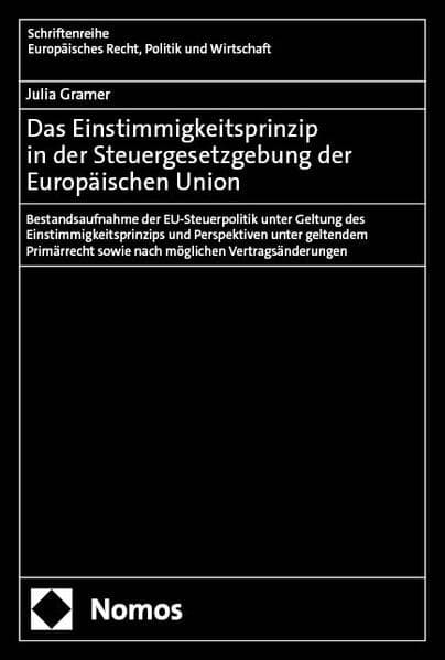 Das Einstimmigkeitsprinzip in der Steuergesetzgebung der Europäischen Union