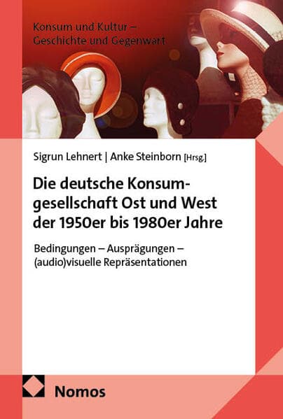 Die deutsche Konsumgesellschaft Ost und West der 1950er bis 1980er Jahre