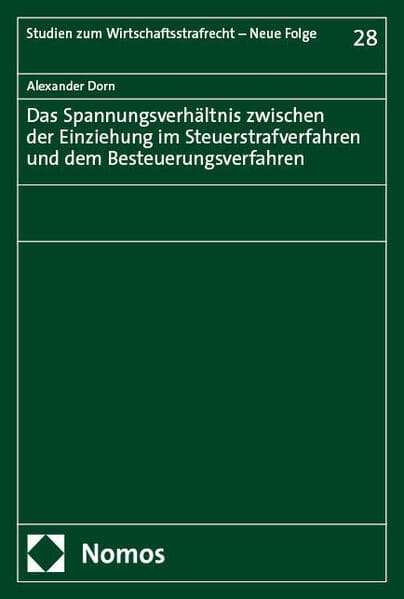 Das Spannungsverhältnis zwischen der Einziehung im Steuerstrafverfahren und dem Besteuerungsverfahren