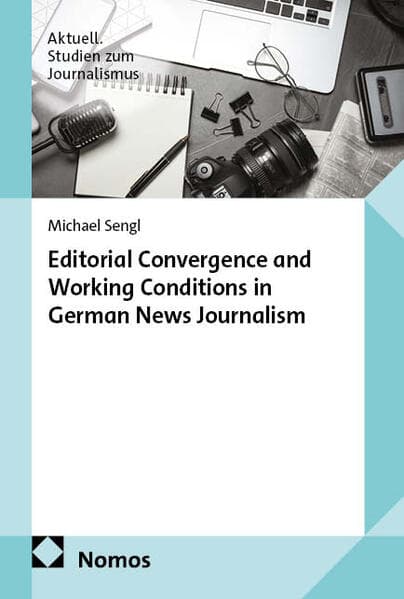 Editorial Convergence and Working Conditions in German News Journalism