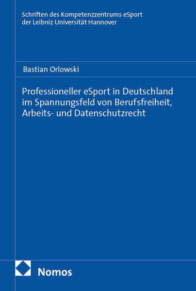 Professioneller eSport in Deutschland im Spannungsfeld von Berufsfreiheit, Arbeits- und Datenschutzrecht