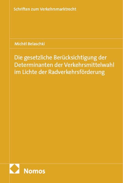 Die gesetzliche Berücksichtigung der Determinanten der Verkehrsmittelwahl im Lichte der Radverkehrsförderung