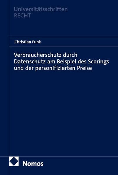 Verbraucherschutz durch Datenschutz am Beispiel des Scorings und der personifizierten Preise