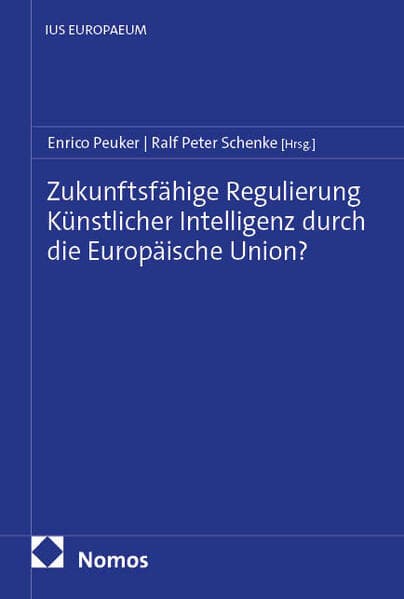 Zukunftsfähige Regulierung Künstlicher Intelligenz durch die Europäische Union?