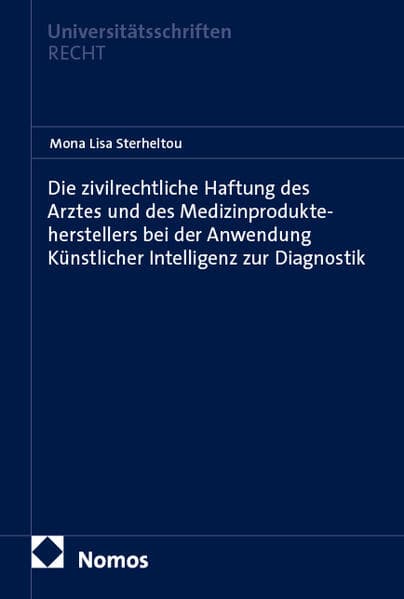 Die zivilrechtliche Haftung des Arztes und des Medizinprodukteherstellers bei der Anwendung Künstlicher Intelligenz zur Diagnostik