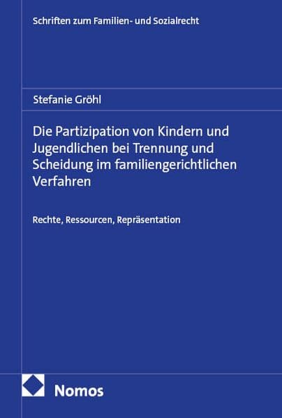 Die Partizipation von Kindern und Jugendlichen bei Trennung und Scheidung im familiengerichtlichen Verfahren