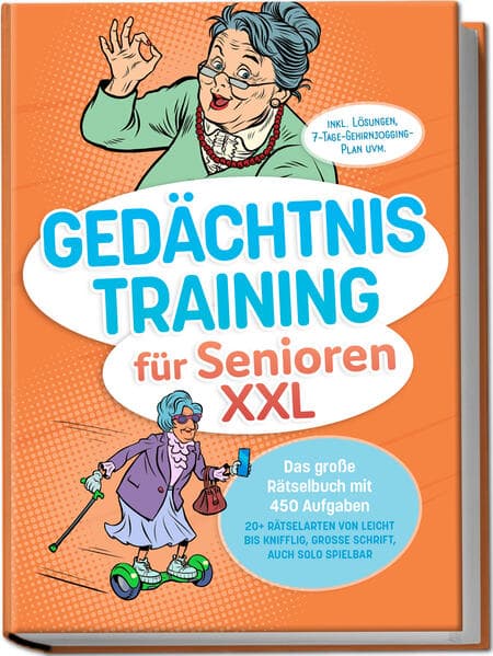 Gedächtnistraining für Senioren XXL: Das große Rätselbuch mit 450 Aufgaben - 20+ Rätselarten von leicht bis knifflig, große Schrift, auch solo spielbar - inkl. Lösungen, 7-Tage-Gehirnjogging-Plan uvm