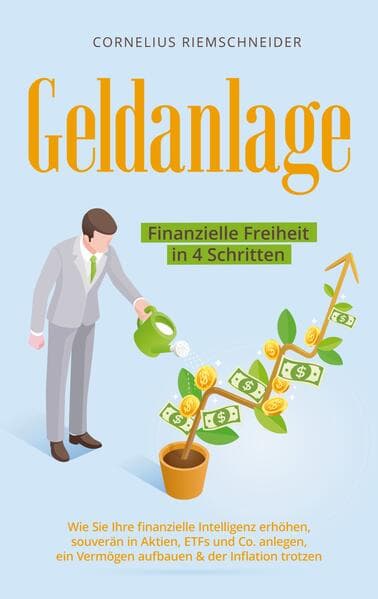 Geldanlage - Finanzielle Freiheit in 4 Schritten