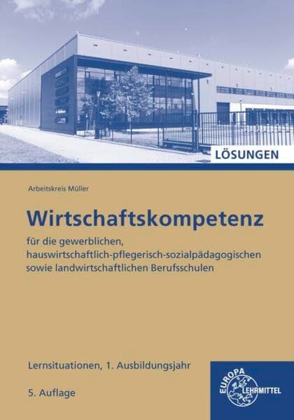 Lösungen zu 47229 Wirtschaftskompetenz Lernsituationen 1. Ausbildungsjahr