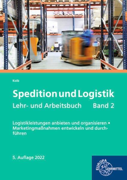 Spedition und Logistik, Lehr- und Arbeitsbuch Band 2