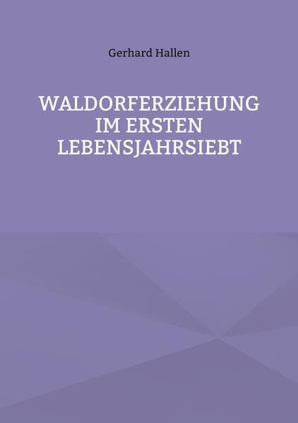 Waldorferziehung im ersten Lebensjahrsiebt