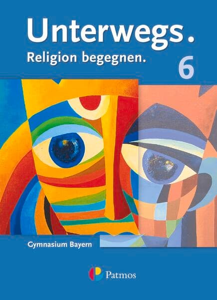 Unterwegs - Religion begegnen - Gymnasium Bayern - 6. Jahrgangsstufe