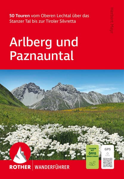 ROTHER Wanderführer Arlberg und Paznauntal. 50 Touren vom Oberen Lechtal über das Stanzer Tal bis zur Tiroler Silvretta