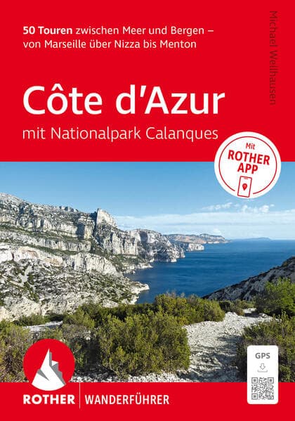 ROTHER Wanderführer Côte d'Azur - mit Nationalpark Calanques: 50 Touren zwischen Meer und Bergen – von Marseille über Nizza bis Menton