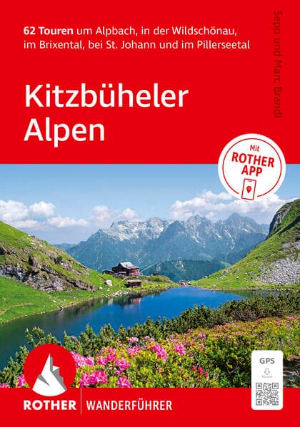 ROTHER Wanderführer Kitzbüheler Alpen. 62 Touren um Alpbach, in der Wildschönau, im Brixental, bei St. Johann und im Pillerseetal