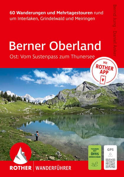 ROTHER Wanderführer Berner Oberland Ost: Rund um Interlaken, Grindelwald und Meiringen. 60 Wanderungen und Mehrtagestouren