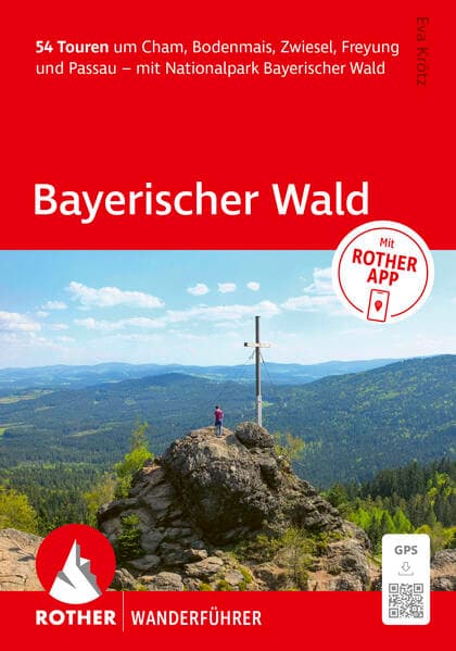 ROTHER Wanderführer Bayerischer Wald. 54 Touren um Cham, Bodenmais, Zwiesel, Freyung und Passau – mit Nationalpark Bayerischer Wald