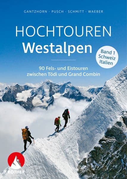 Hochtouren Westalpen Band 1: Schweiz / Italien