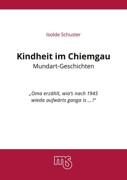 Kindheit im Chiemgau, Mundart Geschichten