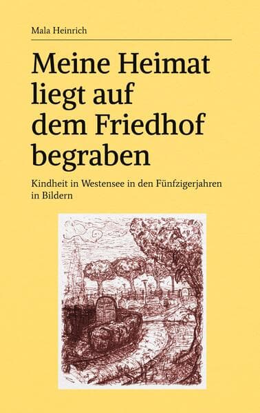 Meine Heimat liegt auf dem Friedhof begraben