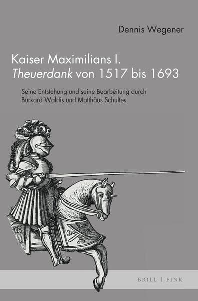 Kaiser Maximilians I. <i>Theuerdank</i> von 1517 bis 1693
