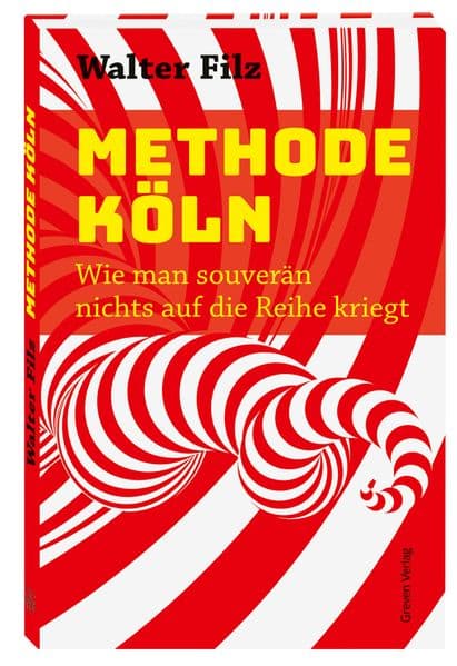 Methode Köln. Wie man souverän nichts auf die Reihe kriegt