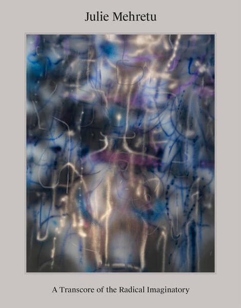 Julie Mehretu: A Transcore of the Radical Imaginatory
