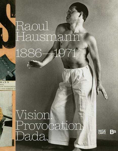 Raoul Hausmann (1886–1971). Vision. Provocation. Dada