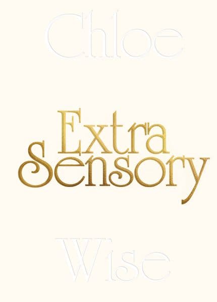 Chloe Wise: Extrasensory