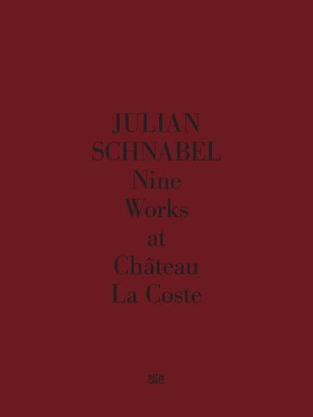 Julian Schnabel. Nine Works at Château La Coste