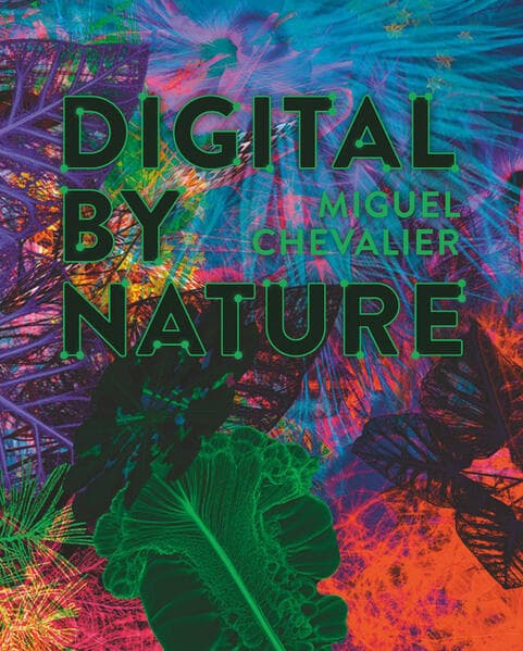 Miguel Chevalier - Digital by Nature