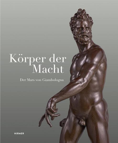 Körper der Macht – Der Mars von Giambologna