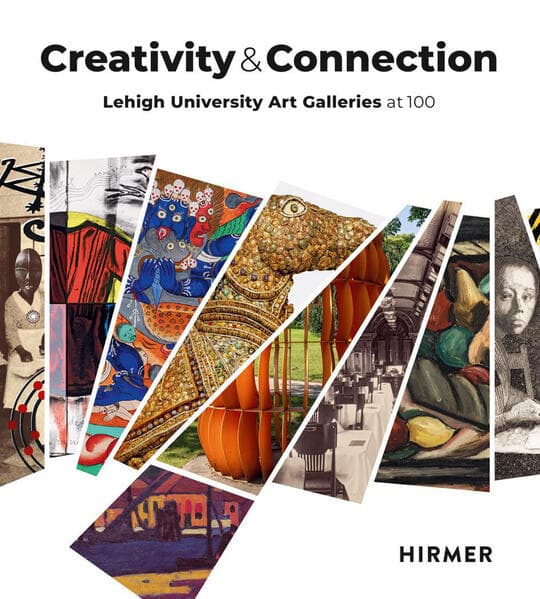 Creativity and Connection - Lehigh University Art Galleries at 100