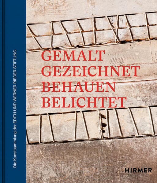 Die Kunstsammlung der EDITH und WERNER RIEDER STIFTUNG