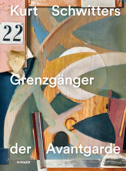 Kurt Schwitters – Grenzgänger der Avantgarde
