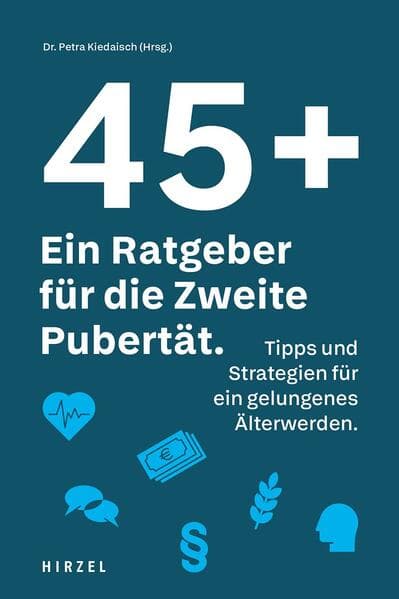 45 plus: Ein Ratgeber für die zweite Pubertät