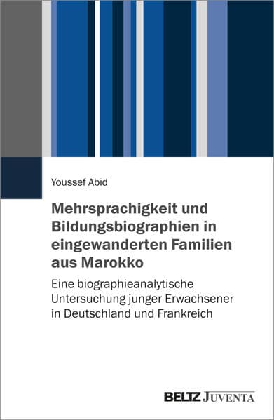 Mehrsprachigkeit und Bildungsbiographien in eingewanderten Familien aus Marokko