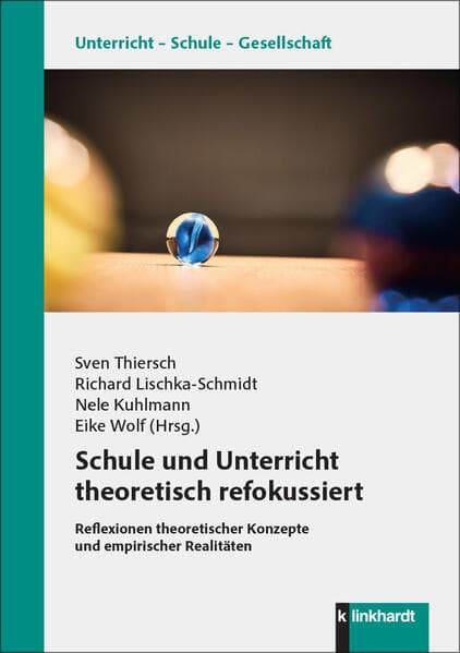 Schule und Unterricht theoretisch refokussiert