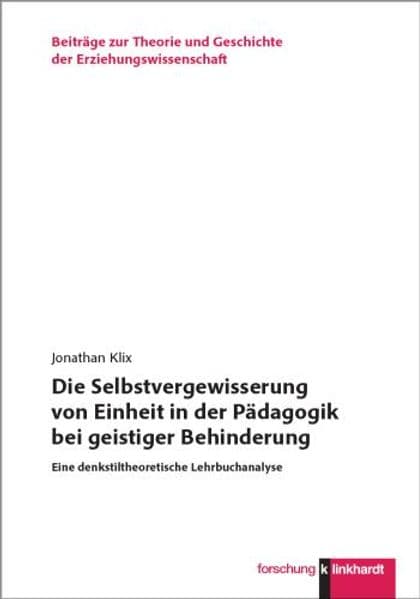 Die Selbstvergewisserung von Einheit in der Pädagogik bei geistiger Behinderung