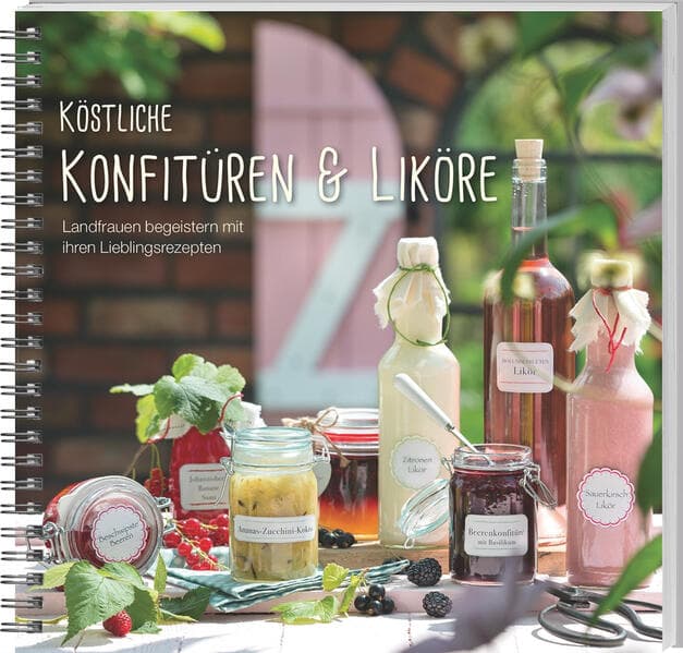 Köstliche Konfitüren & Liköre