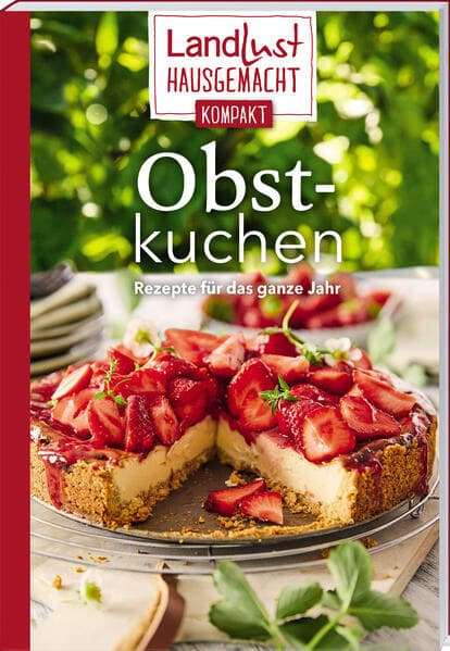 Landlust Hausgemacht: Obstkuchen