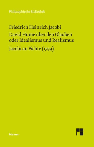David Hume über den Glauben oder Idealismus und Realismus. Ein Gespräch (1787). Jacobi an Fichte (1799)