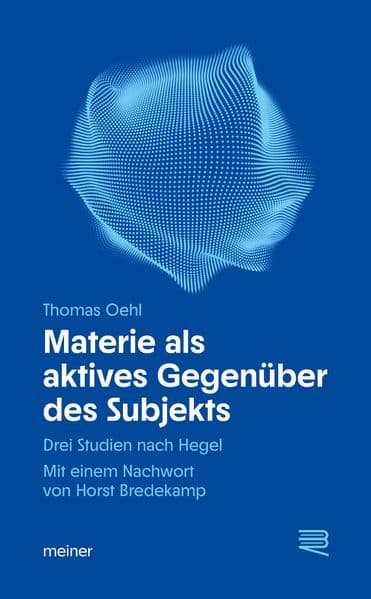 Materie als aktives Gegenüber des Subjekts