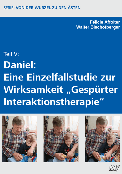 Teil V: Daniel: Eine Einzelfallstudie zur Wirksamkeit "Gespürter Interaktionstherapie"