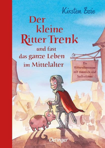 Der kleine Ritter Trenk und fast das ganze Leben im Mittelalter
