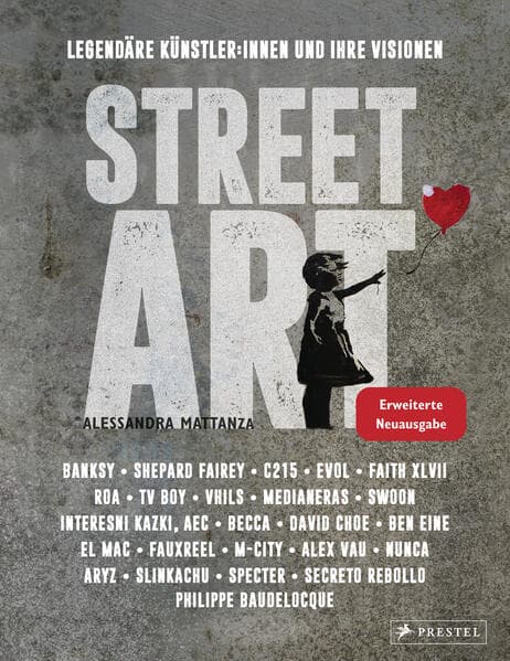 Street Art: Legendäre Künstler:innen und ihre Visionen mit u.a. Banksy, Shepard Fairey, Swoon u.v.m