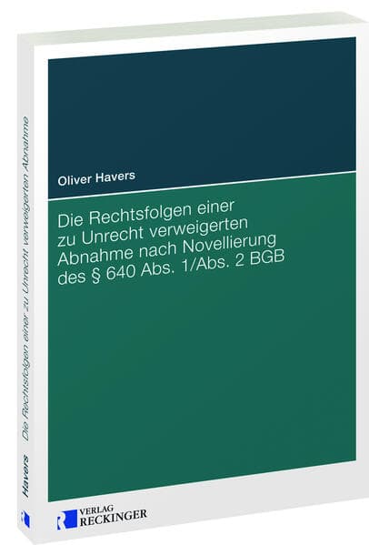 Die Rechtsfolgen einer zu Unrecht verweigerten Abnahme nach Novellierung des § 640 Abs. 1/Abs. 2 BGB