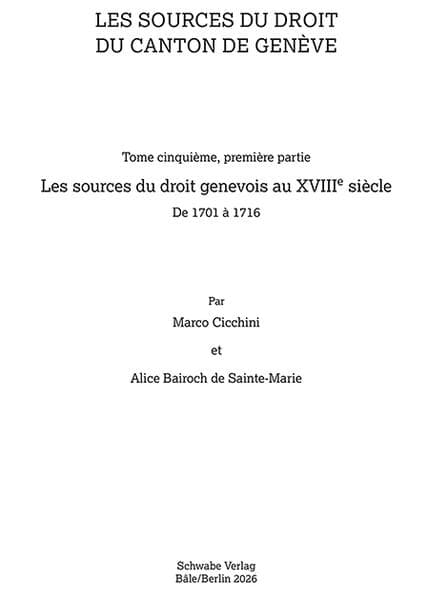 Tome 5 : Les sources du droit genevois au XVIIIe siècle, Première partie : De 1701 à 1716