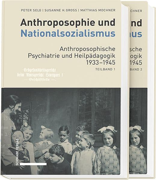 Anthroposophie und Nationalsozialismus. Anthroposophische Psychiatrie und Heilpädagogik 1933–1945